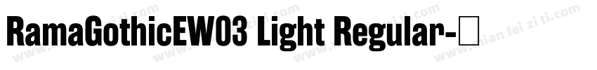 RamaGothicEW03 Light Regular字体转换